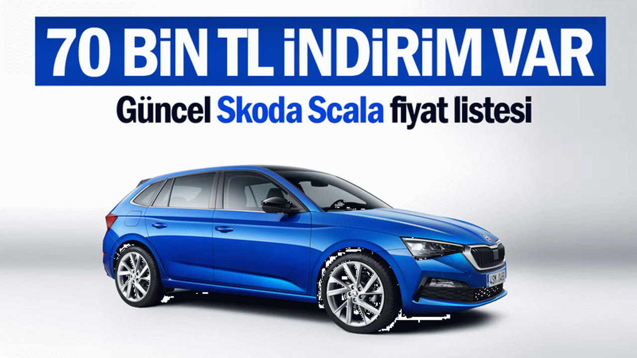 Skoda Scala’da 70 bin TL indirim var! Güncel Skoda Scala fiyat listesi
