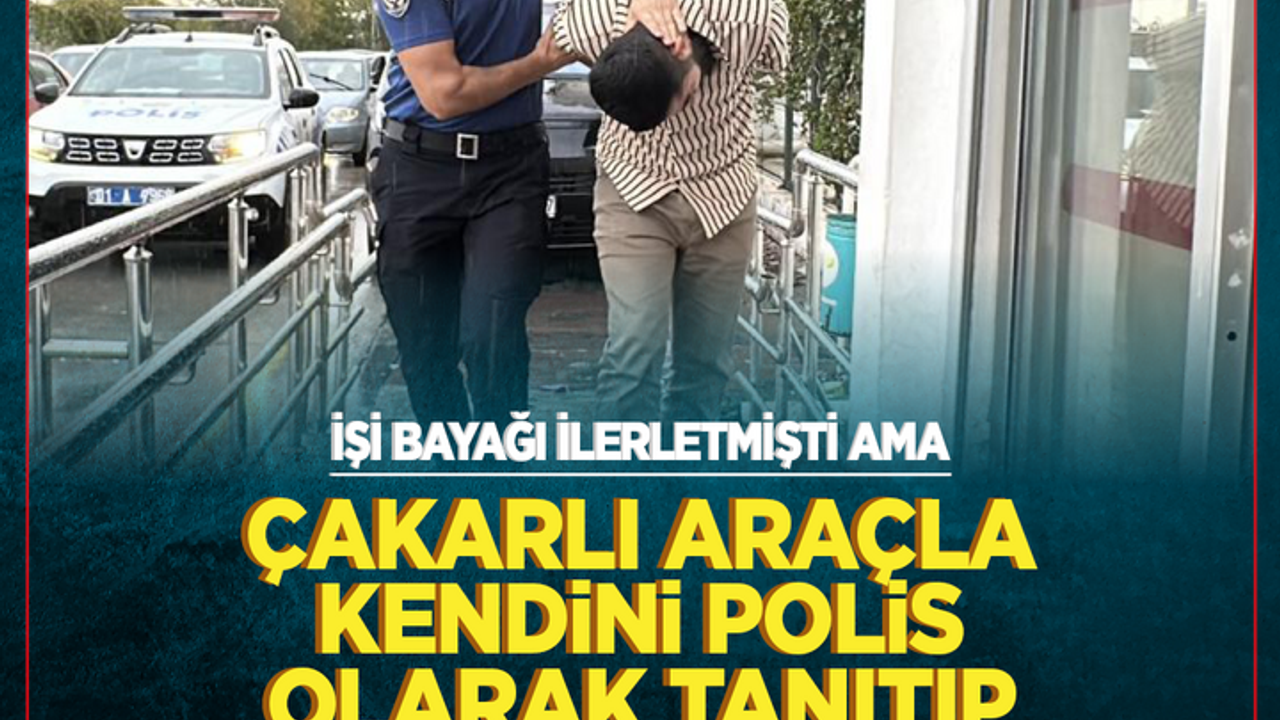 İşi bayağı ilerletmişti ama! Çakarlı araçla kendini polis olarak tanıtıp üst araması yapan zanlı tutuklandı