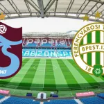 Trabzonspor - Ferencvaros nerede izlenir?
