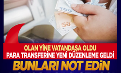 Para transferine yeni düzenleme geldi: Bunları not edin yoksa para cezası ödeyebilirsiniz!