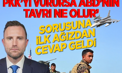 ‘Türkiye Suriye’de PKK’yı vurursa ABD’nin tavrı ne olur’ sorusuna ilk ağızdan cevap geldi