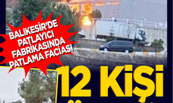 Balıkesir'de patlayıcı fabrikasında patlama meydana geldi! Ölü ve yaralılar var