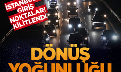 Bayram dönüşü yollara yansıdı! Trafik yoğunluğu yaşandı