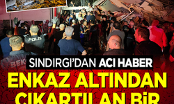 Balıkesir'den acı haber! Sındırgı'daki enkazdan çıkarılan bir kişi vefat etti
