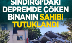 Balıkesir Sındırgı'da yıkılan binanın sahibi tutuklandı