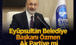  Eyüpsultan Belediye Başkanı Özmen Ak Partiye mi geçecek? İddialar hakkında açıklama yaptı