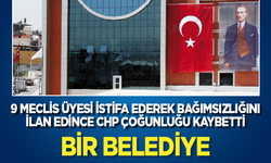 9 meclis üyesi istifa ederek bağımsızlığını ilan edince CHP çoğunluğu kaybetti... Bir belediye daha mı el değiştiriyor?