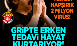Tek bir hapşırık 2 milyon virüs! Gripte erken tedavi hayat kurtarıyor