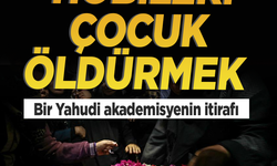 Bir Yahudi akademisyenin İtirafı: "Çocuk öldürmeyi bir hobi olarak yapıyorlar!"