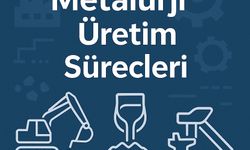 Metalurji Nedir? Endüstride Neden Stratejik Bir Güç Sayılır?