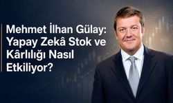Mehmet İlhan Gülay: Yapay Zekâ Stok ve Kârlılığı Nasıl Etkiliyor?