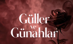 2. sezon tarihi, Güller ve Günahlar 12 Eylül’de mi başlıyor? Yeni bölüm cumartesi mi?