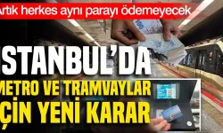 İstanbul'da Metro ve Tramvayda Sabit Ücret Bitiyor! 'Gittiğin Kadar Öde' Sistemi Nasıl Olacak?