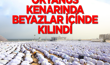 O ülkede Ramazan Bayramı namazı okyanus kenarında beyazlar içinde kılındı