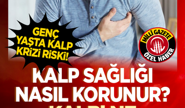 Genç yaşta kalp krizi riski! Kalp sağlığı nasıl korunur? Kalbi ne güçlendirir?
