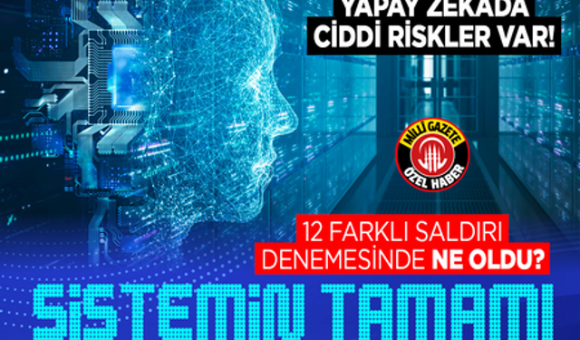 Dikkat! Yapay zekâda ciddi riskler var: Sistemin tamamı ele geçirilebilir!