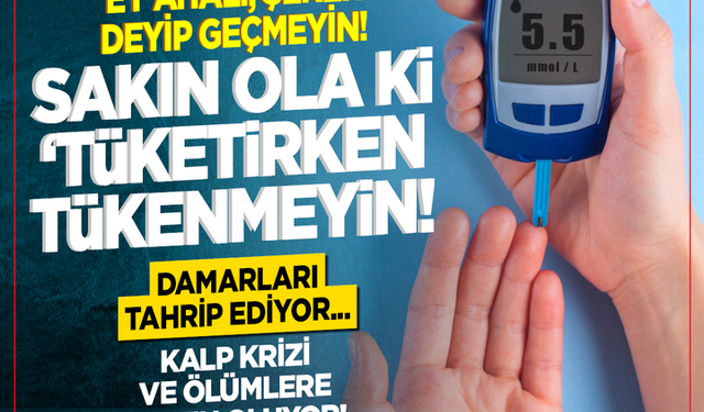 Ey ahali; şeker deyip geçmeyin: Damarları tahrip ediyor, kalp krizi ve ölümlere neden oluyor!