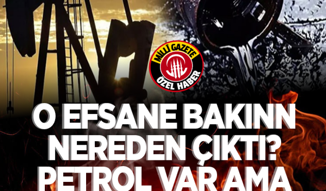 O efsane bakın nereden çıktı? Petrol var ama kuyular kapatıldı! 90 yıllık enerji sırrı neden çözülemedi?