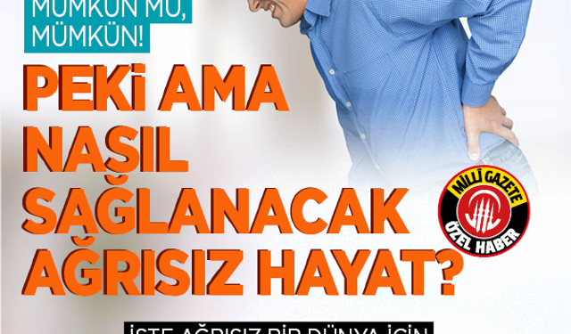 Ağrısız yaşamak mümkün mü, mümkün! Peki ama nasıl sağlanacak ağrısız hayat? İşte ağrısız bir dünya için önemli tüyo'lar!