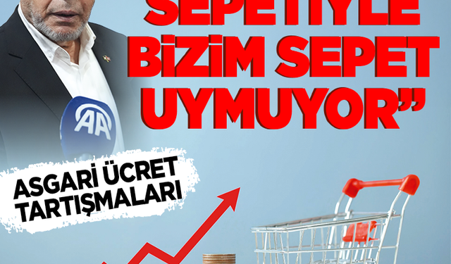 Asgari ücret tartışmaları: “TÜİK'in sepetiyle bizim sepet uymuyor”