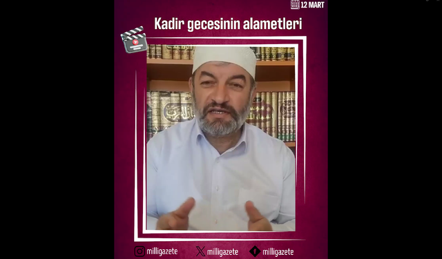 Ömer Arif Hoca Kadir Gecesi'nin alemetlerini sıraladı