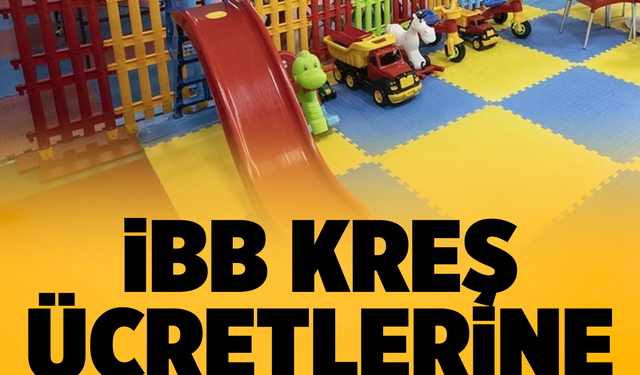 İBB kreş ücretlerine zam