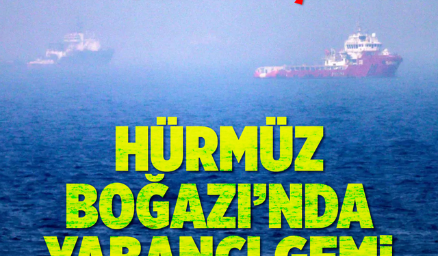 İran, Hürmüz Boğazı'nda bir gemiyi hedef aldı