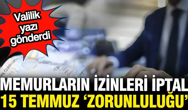 15 Temmuz Öncesi Kamuda İzin Seferberliği: Tüm Memurlara Meydan Talimatı