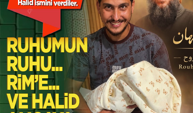 Torunu Rim'e vedasıyla tanınan şehit Halid amcanın bir torunu daha oldu