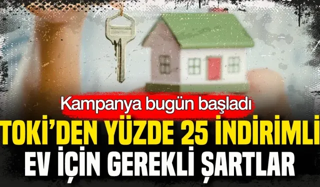 TOKİ Yüzde 25 İndirim Kampanyası Başladı! İşte Başvuru Şartları ve Son Ödeme Tarihi