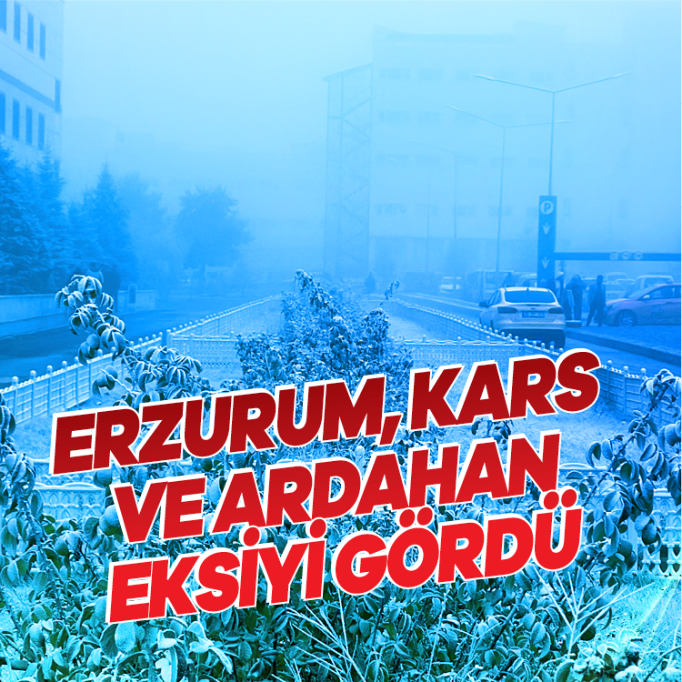 Erzurum, Kars ve Ardahan eksiyi gördü