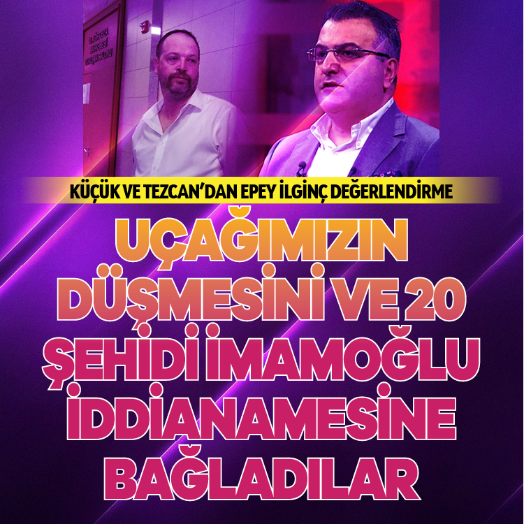 Küçük ve Tezcan 20 şehidi İmamoğlu iddianamesine bağladı