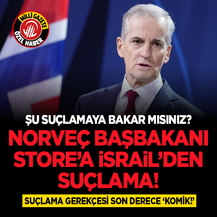 Norveç Başbakanı Store’a İsrail’den suçlama! Suçlama gerekçesi son derece komik