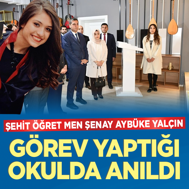 Şehit öğretmen Şenay Aybüke Yalçın görev yaptığı okulda anıldı