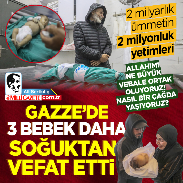 Nasıl bir çağda yaşıyoruz? Gazze’de 3 bebek daha soğuktan vefat etti!