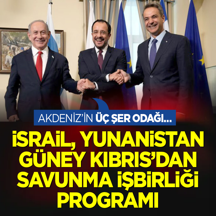 Akdeniz’de 3’lü şer ittifakı: İsrail, Yunanistan ve Rum Kesimi’nden kirli plan!