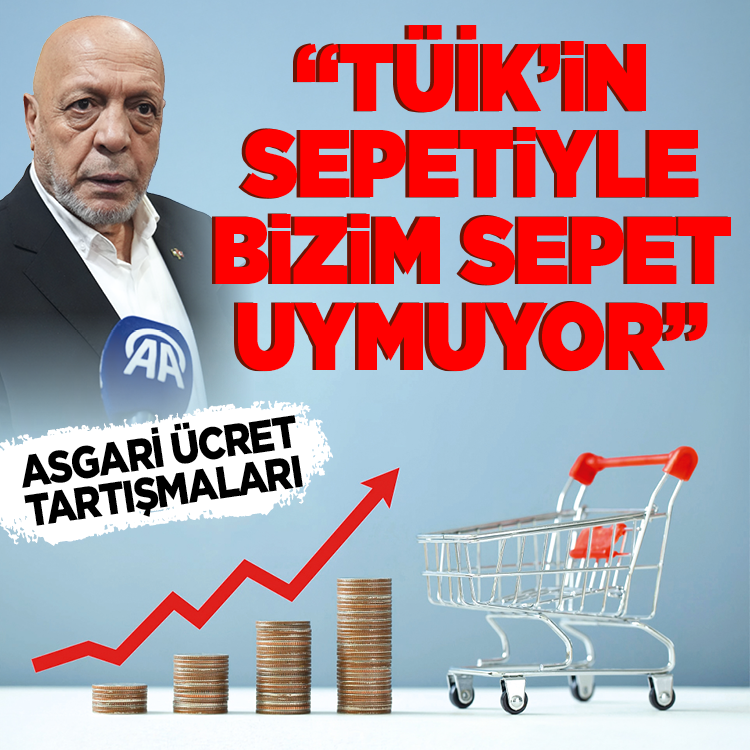 Asgari ücret tartışmaları: “TÜİK'in sepetiyle bizim sepet uymuyor”