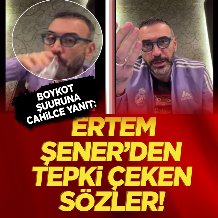 Boykot şuuruna cahilce yanıt: Ertem Şener’den tepki çeken sözler!