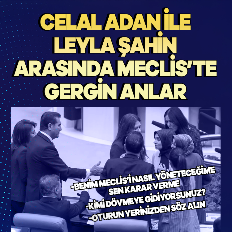 MHP'li Celal Adan ile AK Partili Leyla Şahin Usta arasında gergin anlar: Kimi dövmeye gidiyorsunuz?