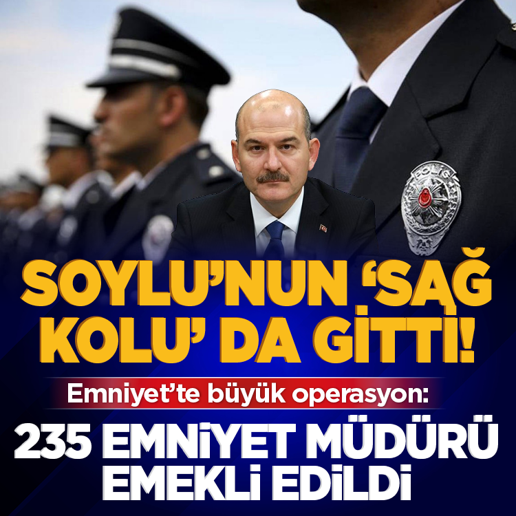 Süleyman Soylu'nun 'sağ kolu' da gitti! Emniyet'te büyük operasyon: 235 Emniyet Müdürü emekli edildi