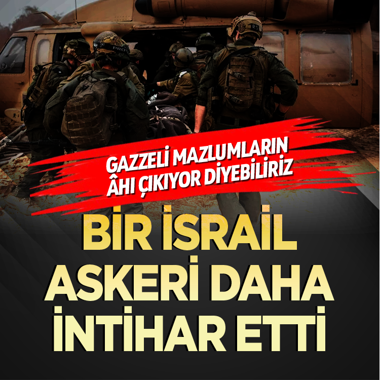 Gazzeli mazlumların âhı çıkıyor diyebiliriz: Bir İsrail askeri daha intihar etti