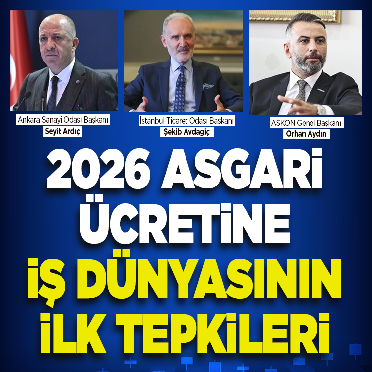 İş dünyasından 2026 asgari ücretine ilk yorumlar geldi!