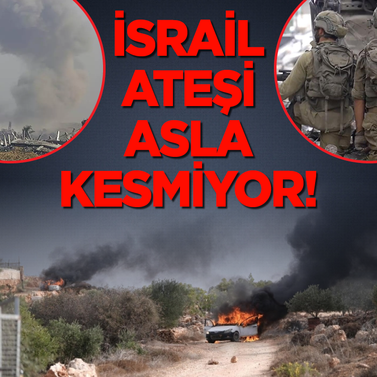 İsrail ateşi  asla kesmiyor!