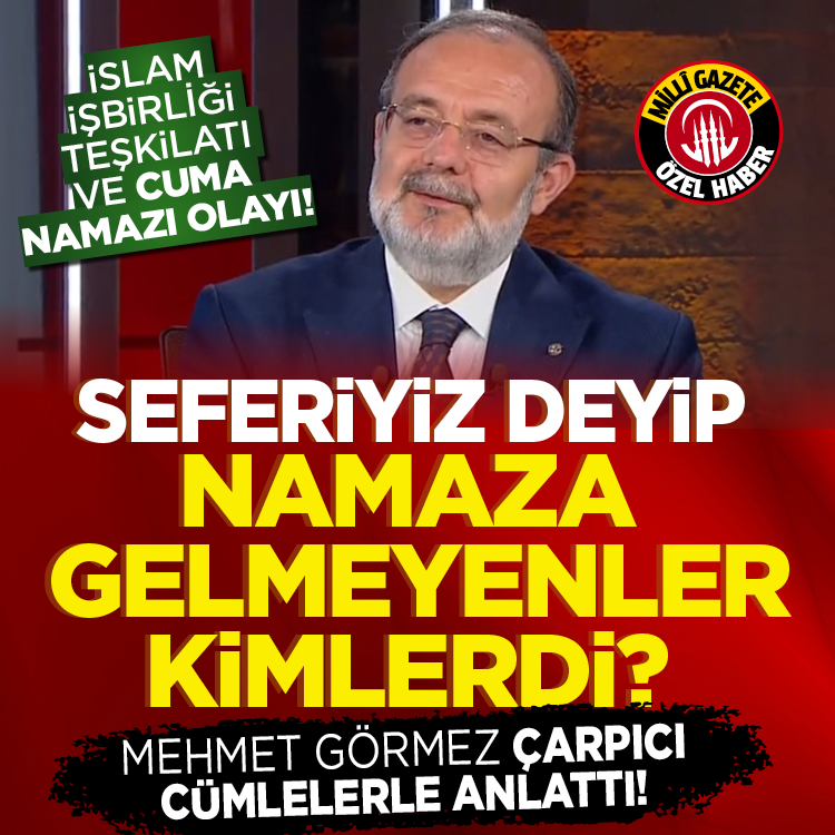 İslam İşbirliği Teşkilatı ve Cuma Namazı olayı! Seferiyiz deyip namaza gelmeyenler kimlerdi? Mehmet Görmez çarpıcı cümlelerle anlattı!