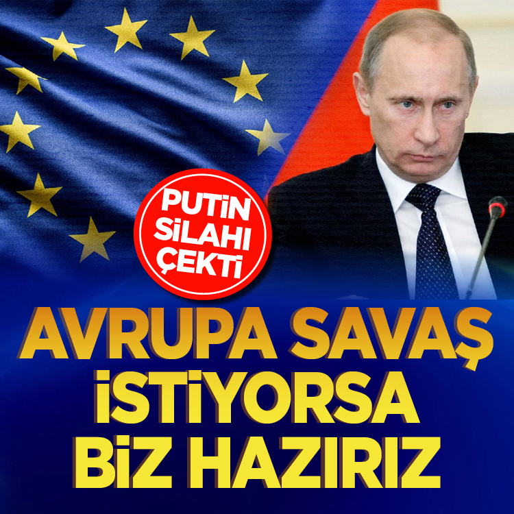 Putin'den Avrupa'ya savaş resti! Savaş istiyorsanız, biz hazırız