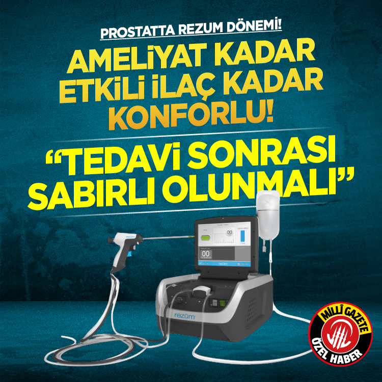 Prostatta Rezum dönemi! Ameliyat kadar etkili ilaç kadar konforlu... “Tedavi sonrası sabırlı olunmalı”