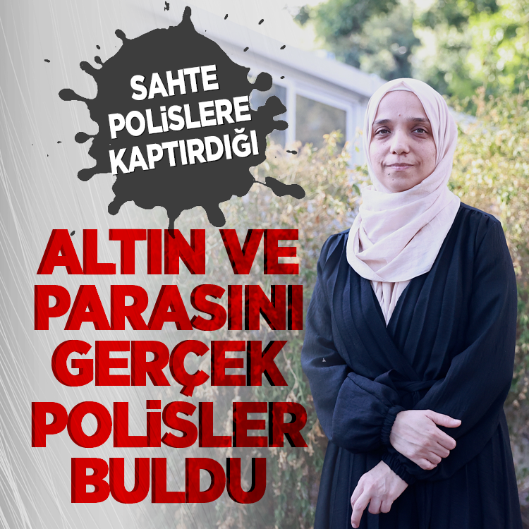 Sahte polislere kaptırdığı altın ve parasını gerçek polisler buldu