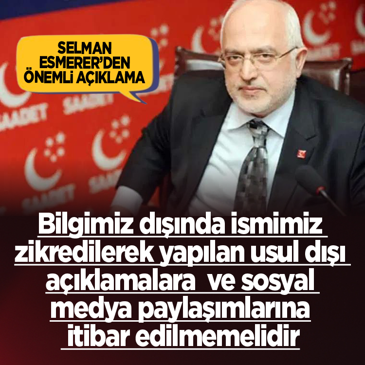 Selman Esmerer’den önemli açıklama: Bilgimiz dışında paylaşımlara itibar edilmemelidir