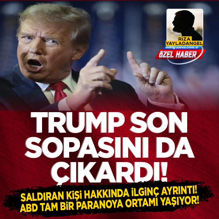 Trump son sopasını da çıkardı: Saldıran kişi hakkında ilginç ayrıntı!
