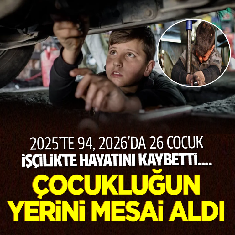 2025’te 94, 2026’da 26 çocuk işçilikte hayatını kaybetti: Çocukluğun yerini mesai aldı